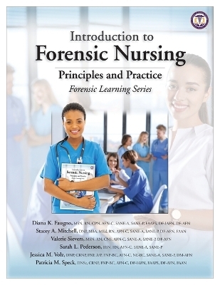 Introduction to Forensic Nursing - Diana K Faugno, Stacey A Mitchell, Valerie Sievers