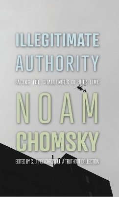 Illegitimate Authority - Noam Chomsky, C.J. Polychroniou