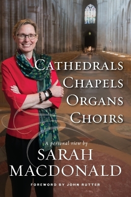 Cathedrals, Chapels, Organs, Choirs - Sarah E MacDonald