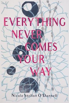 Everything Never Comes Your Way - Nicole Stellon O' Donnell