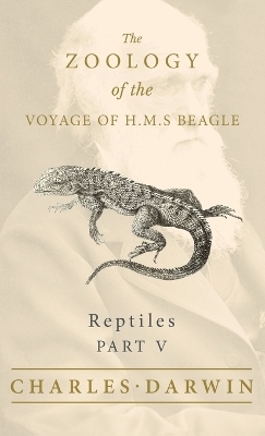 Reptiles - Part V - The Zoology of the Voyage of H.M.S Beagle - Charles Darwin, Thomas Bell