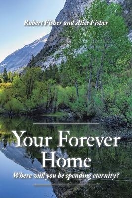 Your Forever Home - Robert Fisher, Alice Fisher