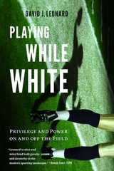 Playing While White - David J. Leonard