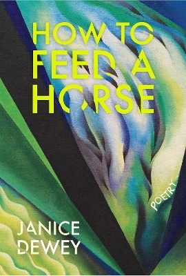 How to Feed a Horse - Janice Dewey