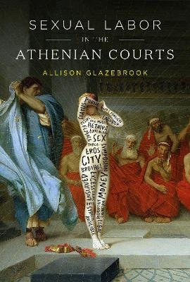 Sexual Labor in the Athenian Courts - Allison Glazebrook