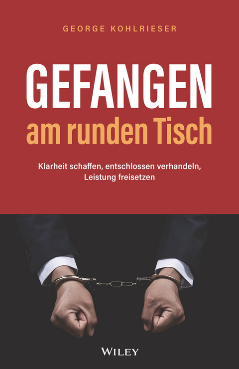 Gefangen am runden Tisch - George Kohlrieser