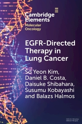 EGFR-Directed Therapy in Lung Cancer - So Yeon Kim, Daniel B. Costa, Daisuke Shibahara, Susumu Kobayashi, Balazs Halmos