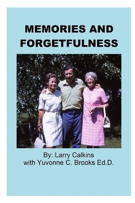 Memories And Forgetfulness - Larry Calkins