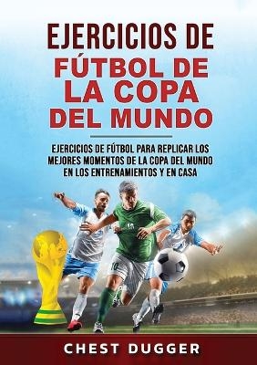 Ejercicios de Fútbol de la Copa del Mundo - Chest Dugger