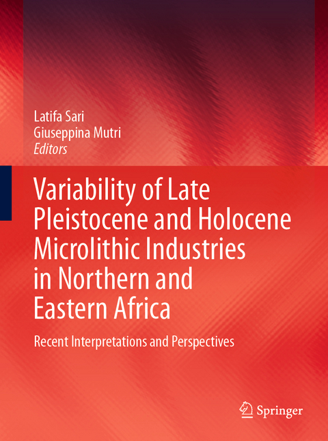 Variability of Late Pleistocene and Holocene Microlithic Industries in Northern and Eastern Africa - 