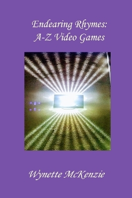 Endearing Rhymes A-Z Video Games - Wynette McKenzie