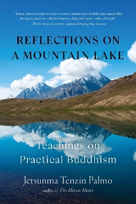 Reflections on a Mountain Lake - Jetsunma Tenzin Palmo