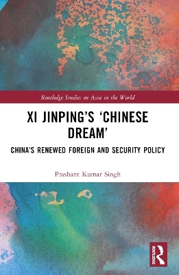 Xi Jinping’s ‘Chinese Dream’ - Prashant Kumar Singh