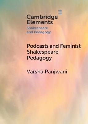 Podcasts and Feminist Shakespeare Pedagogy - Varsha Panjwani