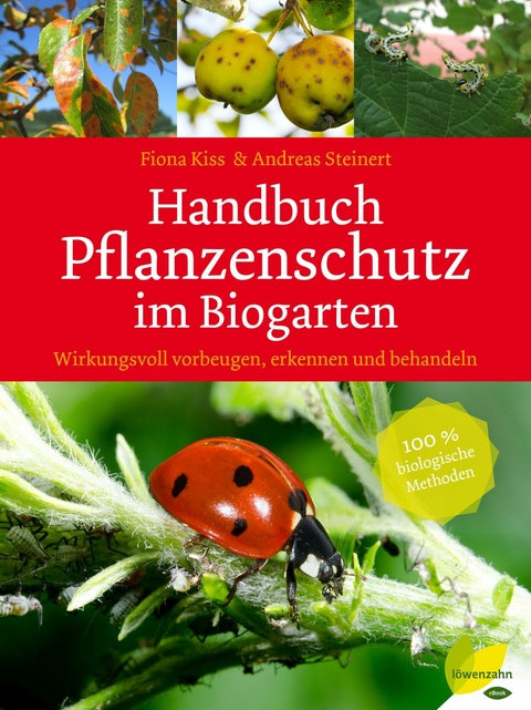 Handbuch Pflanzenschutz im Biogarten - Fiona Kiss, Andreas Steinert