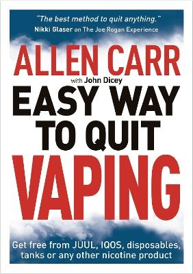 Allen Carr's Easy Way to Quit Vaping - Allen Carr, John Dicey