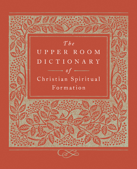 Upper Room Dictionary of Christian Spiritual Formation - 