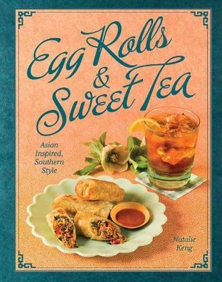 Egg Rolls & Sweet Tea - Natalie Keng, Deborah Whitlaw Llewellyn