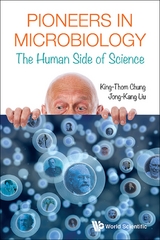 PIONEERS IN MICROBIOLOGY: THE HUMAN SIDE OF SCIENCE - King-Thom Chung, Jong-kang Liu