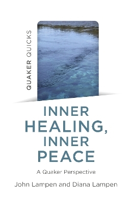 Quaker Quicks - Inner Healing, Inner Peace - John Lampen, Diana Lampen