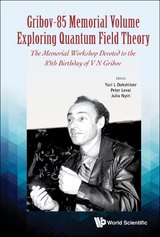 GRIBOV-85 MEMORIAL VOLUME: EXPLORING QUANTUM FIELD THEORY - 