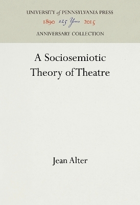 A Sociosemiotic Theory of Theatre - Jean Alter