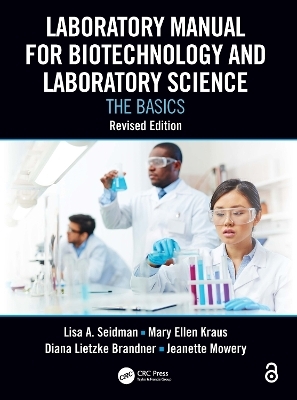 Laboratory Manual for Biotechnology and Laboratory Science - Lisa A. Seidman, Mary Ellen Kraus, Diana Lietzke Brandner, Jeanette Mowery