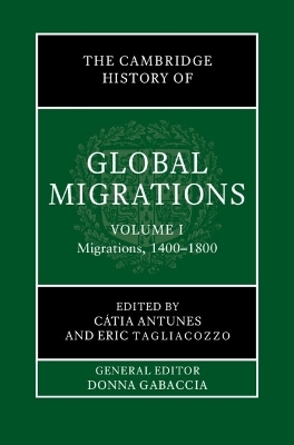 The Cambridge History of Global Migrations: Volume 1, Migrations, 1400–1800 - 