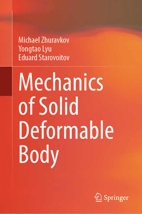 Mechanics of Solid Deformable Body - Michael Zhuravkov, Yongtao Lyu, Eduard Starovoitov