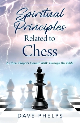 Spiritual Principles Related to Chess - Dave Phelps