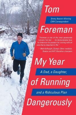 My Year of Running Dangerously - Tom Foreman