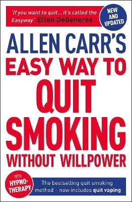 Allen Carr's Easy Way to Quit Smoking Without Willpower - Includes Quit Vaping - Allen Carr, John Dicey