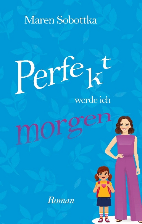 Perfekt werde ich morgen - Maren Sobottka