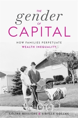 The Gender of Capital - Céline Bessière, Sibylle Gollac