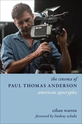 The Cinema of Paul Thomas Anderson - Ethan Warren