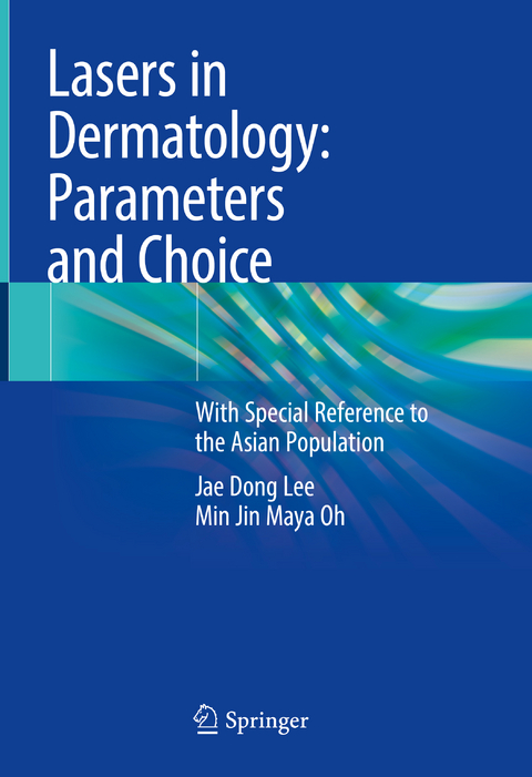 Lasers in Dermatology: Parameters and Choice - Jae Dong Lee, Min Jin Maya Oh