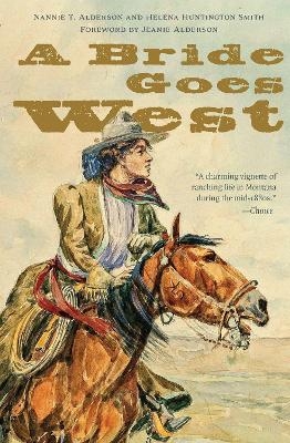 A Bride Goes West - Nannie T. Alderson, Helena Huntington Smith