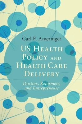 US Health Policy and Health Care Delivery - Carl F. Ameringer