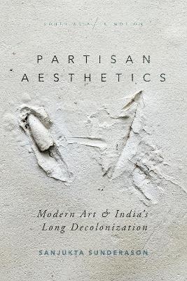 Partisan Aesthetics - Sanjukta Sunderason