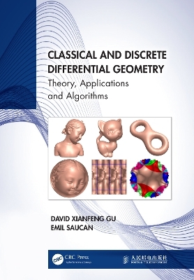 Classical and Discrete Differential Geometry - David Xianfeng Gu, Emil Saucan