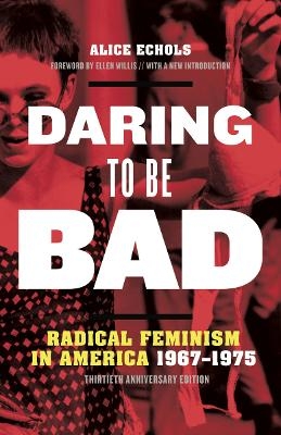 Daring to Be Bad - Alice Echols