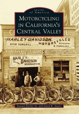 Motorcycling in California's Central Valley - Dave Stuart, Stewart Barber