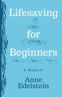 Lifesaving for Beginners - Anne Edelstein