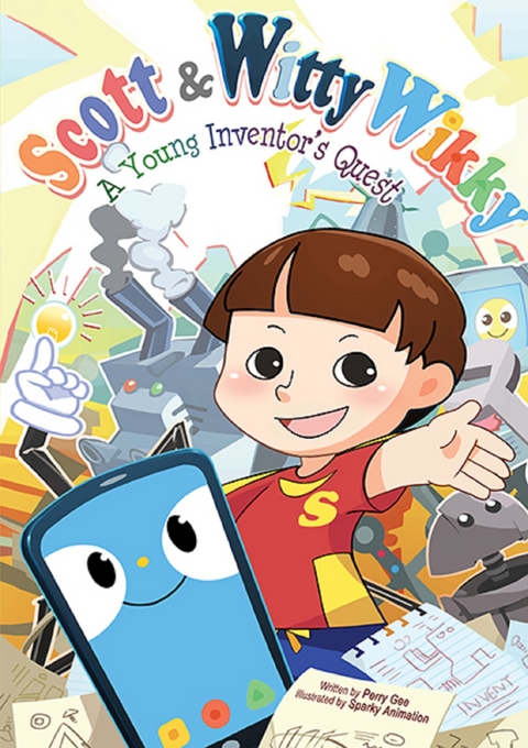 SCOTT & WITTY WIKKY: A YOUNG INVENTOR'S QUEST - Perry Gee