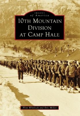 10th Mountain Division at Camp Hale -  Flint Whitlock, Eric Miller