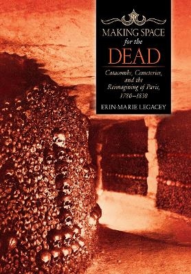 Making Space for the Dead - Erin-Marie Legacey