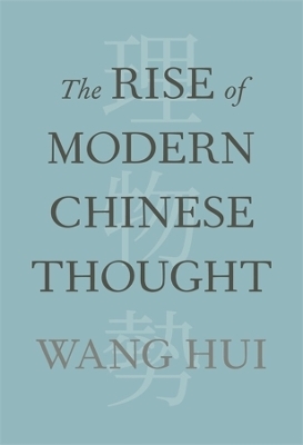 The Rise of Modern Chinese Thought - Hui Wang