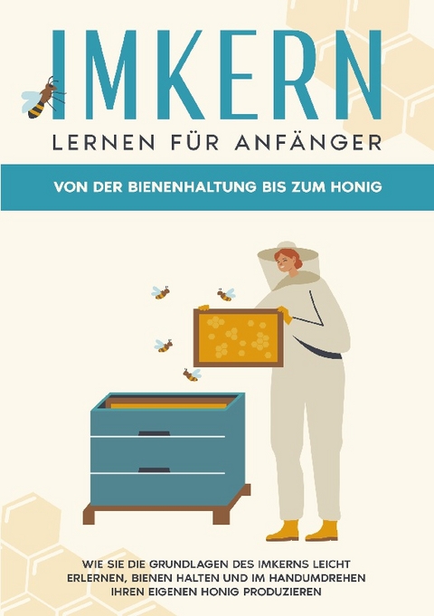 Imkern lernen für Anfänger - Von der Bienenhaltung bis zum Honig - Sabine Graß