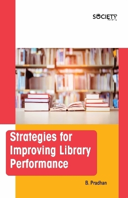 Strategies for Improving Library Performance - Bijayananda Pradhan