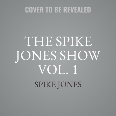 The Spike Jones Show Vol. 1 - Spike Jones